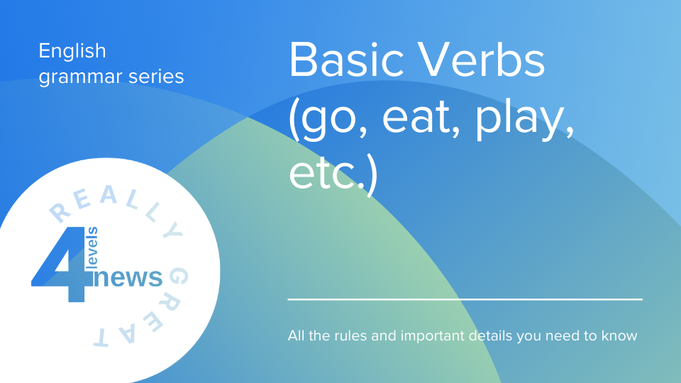 4levelsnews - Temel Fiiller (go, eat, play, etc.)
