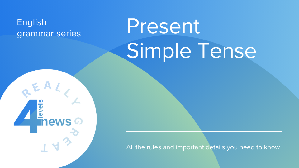 4levelsnews - Geniş Zaman (Present Simple Tense)