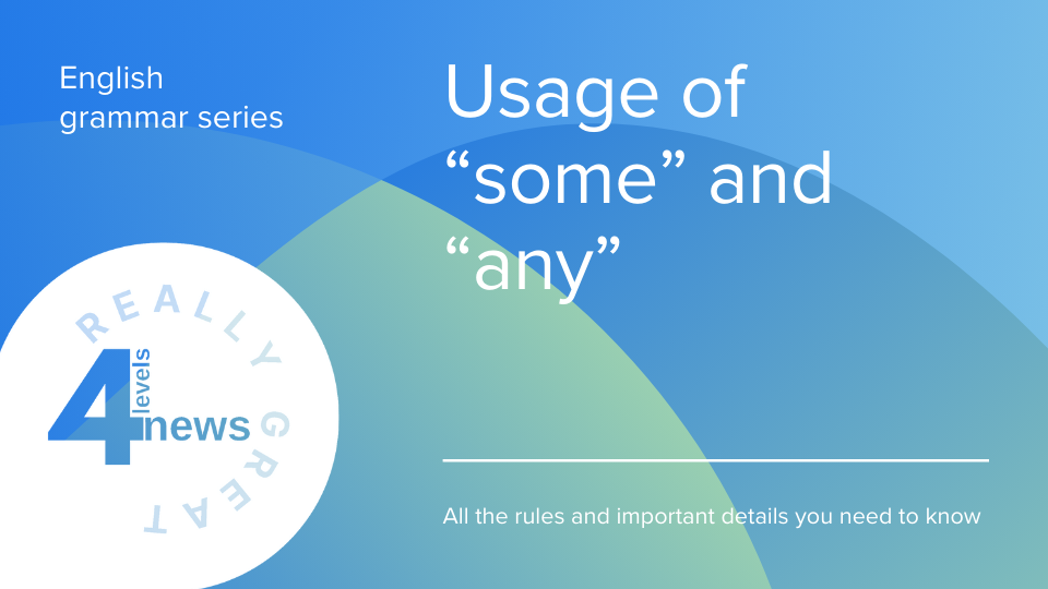 4levelsnews - “some” ve “any” kullanımı